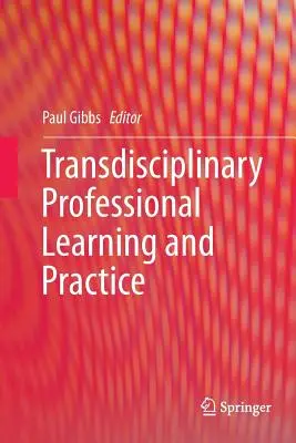 Aprendizaje y práctica profesional transdisciplinarios - Transdisciplinary Professional Learning and Practice