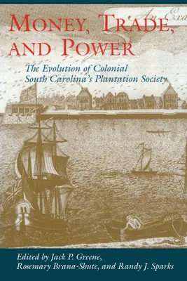 Dinero, comercio y poder: La evolución de la sociedad de plantaciones de la Carolina del Sur colonial - Money, Trade, and Power: The Evolution of Colonial South Carolina's Plantation Society
