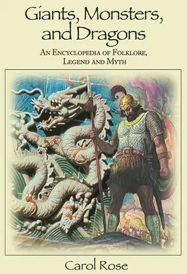 Gigantes, monstruos y dragones: Enciclopedia del folclore, la leyenda y el mito - Giants, Monsters, and Dragons: An Encyclopedia of Folklore, Legend, and Myth