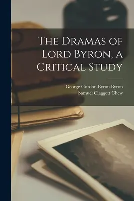 Los Dramas de Lord Byron, un Estudio Crítico - The Dramas of Lord Byron, a Critical Study