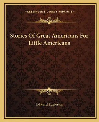 Historias de grandes americanos para pequeños americanos - Stories Of Great Americans For Little Americans