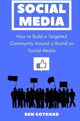 Redes sociales: Cómo crear una comunidad específica en torno a una marca en las redes sociales - Social Media: How to Build a Targeted Community Around a Brand on Social Media