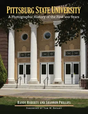 Universidad Estatal de Pittsburg: Una historia fotográfica de los primeros 100 años - Pittsburg State University: A Photographic History of the First 100 Years