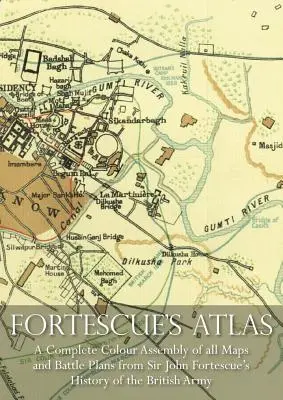 Atlas de Fortescue: Un conjunto completo de todos los mapas en color y planos de batallas de la Historia del Ejército Británico de Sir John Fortescue. - Fortescue's Atlas: A Complete Assembly of all Colour Maps & Battle Plans from Sir John Fortescue's History of the British Army