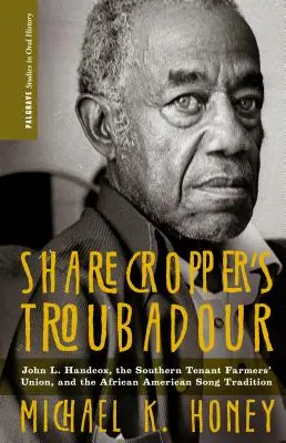 Sharecropper's Troubadour: John L. Handcox, the Southern Tenant Farmers' Union, and the African American Song Tradition. - Sharecropper's Troubadour: John L. Handcox, the Southern Tenant Farmers' Union, and the African American Song Tradition