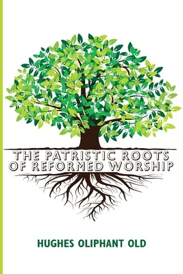 Las raíces patrísticas del culto reformado - The Patristic Roots of Reformed Worship