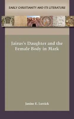 La hija de Jairo y el cuerpo femenino en Marcos - Jairus's Daughter and the Female Body in Mark
