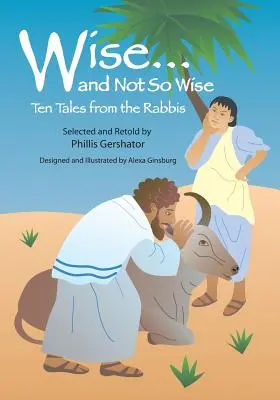 Sabios... y no tan sabios: Diez cuentos de rabinos - Wise... and Not So Wise: Ten Tales from the Rabbis