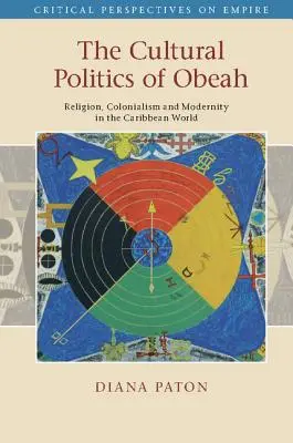 The Cultural Politics of Obeah: Religión, colonialismo y modernidad en el mundo caribeño - The Cultural Politics of Obeah: Religion, Colonialism and Modernity in the Caribbean World