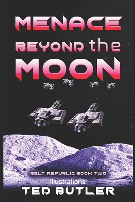 Menace Beyond the Moon: Segundo libro de la República del Cinturón - Menace Beyond the Moon: Book Two of the Belt Republic