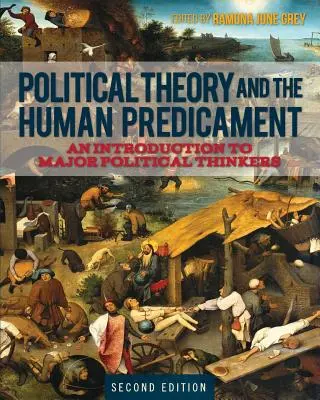 La teoría política y el predicamento humano: Introducción a los principales pensadores políticos - Political Theory and the Human Predicament: An Introduction to Major Political Thinkers