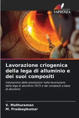 Lavorazione criogenica della lega di alluminio e dei suoi compositi