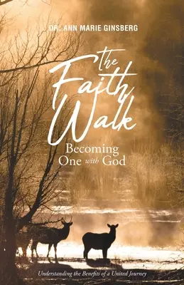 El camino de la fe: Llegar a ser uno con Dios: Comprender los beneficios de un viaje unido - The Faith Walk: Becoming One With God: Understanding the Benefits of a United Journey