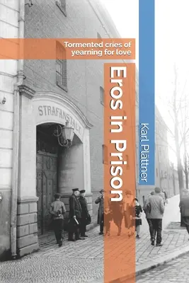 Eros en prisión: Gritos atormentados de anhelo de amor - Eros in Prison: Tormented cries of yearning for love