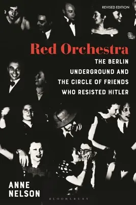 Orquesta Roja: La historia de la clandestinidad berlinesa y del círculo de amigos que resistieron a Hitler - Edición revisada - Red Orchestra: The Story of the Berlin Underground and the Circle of Friends Who Resisted Hitler - Revised Edition