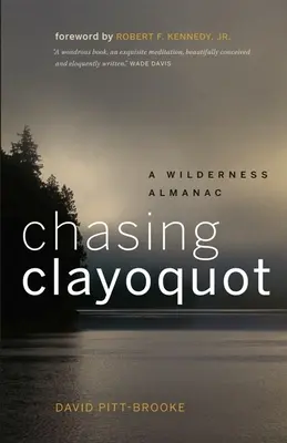 Persiguiendo el Clayoquot: Un almanaque salvaje - Chasing Clayoquot: A Wilderness Almanac
