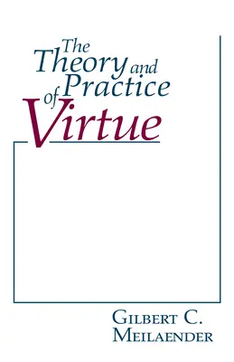 Teoría y práctica de la virtud - The Theory and Practice of Virtue
