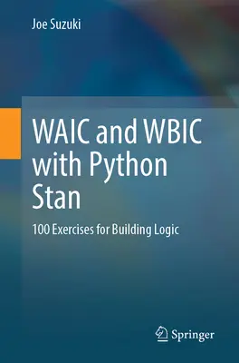 Waic y Wbic con Python Stan: 100 Ejercicios para Construir Lógica - Waic and Wbic with Python Stan: 100 Exercises for Building Logic