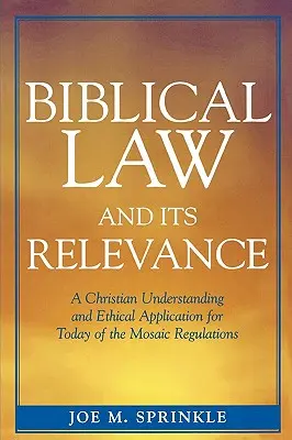 La ley bíblica y su relevancia: Una comprensión cristiana y una aplicación ética para hoy de la normativa mosaica - Biblical Law and Its Relevance: A Christian Understanding and Ethical Application for Today of the Mosaic Regulations