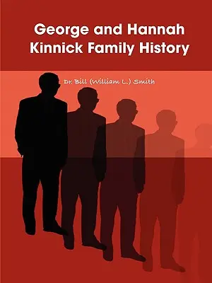 Historia de la familia de George y Hannah Kinnick (Smith Bill (William L. ).) - George and Hannah Kinnick Family History (Smith Bill (William L. ).)