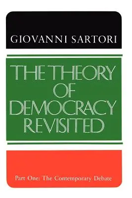 La Teoría de la Democracia Revisitada - Primera Parte: El Debate Contemporáneo - The Theory of Democracy Revisited - Part One: The Contemporary Debate