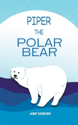 Piper, la osa polar: (Pre-lector) - Piper the Polar Bear: (Pre-Reader)