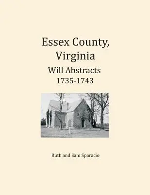 Resúmenes de Testamentos del Condado de Essex, Virginia 1735-1743 - Essex County, Virginia Will Abstracts 1735-1743