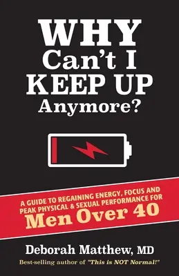 ¿Por qué ya no puedo seguir el ritmo? Guía para recuperar la energía, la concentración y el máximo rendimiento físico y sexual para hombres mayores de 40 años - Why Can't I Keep Up Anymore?: A Guide to Regaining Energy, Focus and Peak Physical & Sexual Performance for Men Over 40