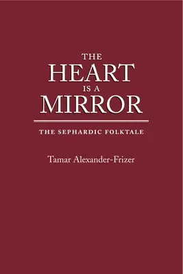 El corazón es un espejo: El cuento popular sefardí - The Heart Is a Mirror: The Sephardic Folktale