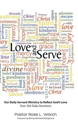 Amar y servir: Nuestro ministerio de servicio diario para reflejar el amor de Dios: Más de 365 Devociones Diarias - Love and Serve: Our Daily Servant Ministry to Reflect God's Love: Over 365 Daily Devotions