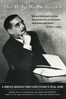 Lector de H.G. Wells: Una antología completa de la ciencia ficción a la sátira social - H.G. Wells Reader: A Complete Anthology from Science Fiction to Social Satire