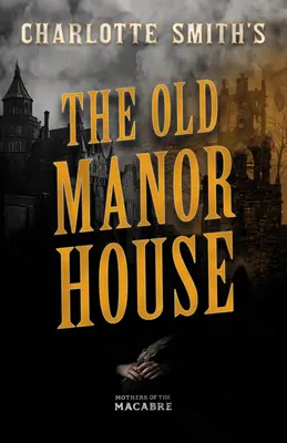 The Old Manor House, de Charlotte Smith - Charlotte Smith's The Old Manor House