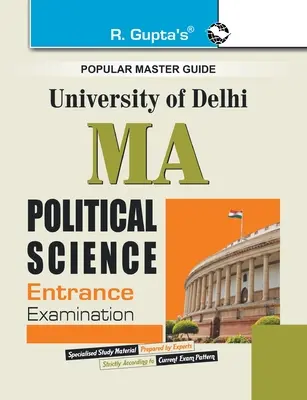 Delhi University M.A. Political Science Entrance Exam Guide (en inglés) - Delhi University M.A. Political Science Entrance Exam Guide