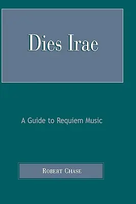 Dies Irae: Guía de la música de réquiem - Dies Irae: A Guide to Requiem Music