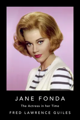 Jane Fonda: La actriz de su tiempo - Jane Fonda: The Actress in Her Time