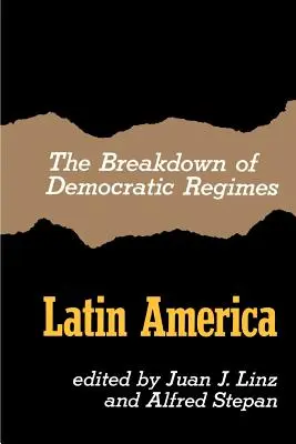 La quiebra de los regímenes democráticos, América Latina - The Breakdown of Democratic Regimes, Latin America