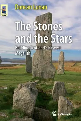 Las piedras y las estrellas: La construcción del megalito más reciente de Escocia - The Stones and the Stars: Building Scotland's Newest Megalith