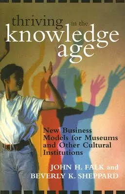 Prosperar en la era del conocimiento: nuevos modelos de negocio para museos y otras instituciones culturales - Thriving in the Knowledge Age: New Business Models for Museums and Other Cultural Institutions