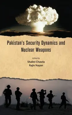 La dinámica de seguridad de Pakistán y las armas nucleares - Pakistan's Security Dynamics and Nuclear Weapons