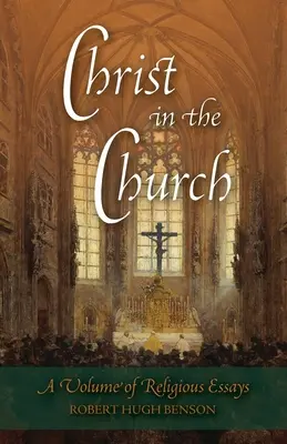 Cristo en la Iglesia: Un volumen de ensayos religiosos - Christ in the Church: A Volume of Religious Essays