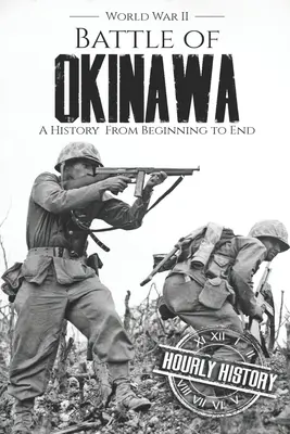 Batalla de Okinawa - Segunda Guerra Mundial: Una historia de principio a fin - Battle of Okinawa - World War II: A History from Beginning to End