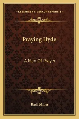 Praying Hyde: Un hombre de oración - Praying Hyde: A Man Of Prayer