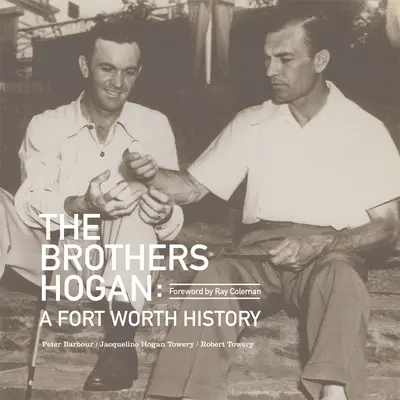 Los hermanos Hogan: una historia de Fort Worth - The Brothers Hogan: A Fort Worth History