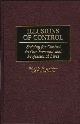Ilusiones de control: La lucha por el control en nuestra vida personal y profesional - Illusions of Control: Striving for Control in Our Personal and Professional Lives
