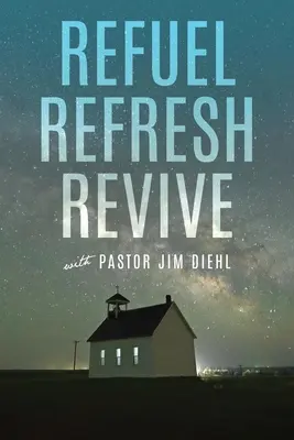 Repostar Refrescar Revivir con el pastor Jim Diehl - Refuel Refresh Revive with Pastor Jim Diehl