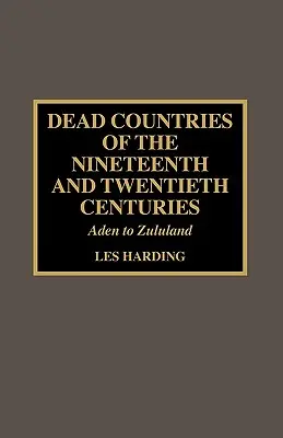 Países muertos de los siglos XIX y XX: De Adén a Zululandia - Dead Countries of the Nineteenth and Twentieth Centuries: Aden to Zululand