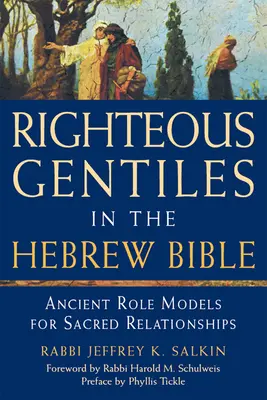 Gentiles justos en la Biblia hebrea: Antiguos modelos de relaciones sagradas - Righteous Gentiles in the Hebrew Bible: Ancient Role Models for Sacred Relationships