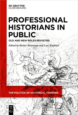 Historiadores profesionales en público: Viejos y nuevos papeles revisados - Professional Historians in Public: Old and New Roles Revisited