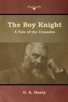 El niño caballero: Historia de las Cruzadas - The Boy Knight: A Tale of the Crusades