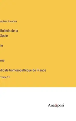 Boletín de la Sociedad Médica Homeopática de Francia: Tomo 11 - Bulletin de la Société médicale homoeopathique de France: Tome 11